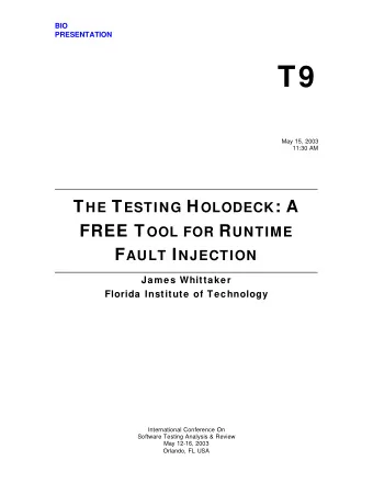 T9  May 15, 2003  11:30 AM T HE T ESTING H OLODECK : A FREE T OOL FOR R UNTIME F AULT I NJECTION
