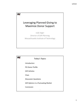 Leveraging Planned Giving to Maximize Donor Support Judy Sager Director of Gift Planning