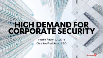 HIGH DEMAND FOR  CORPORATE SECURITY  Interim Report Q1/2016  Christian Fredrikson, CEO  1  AGENDA