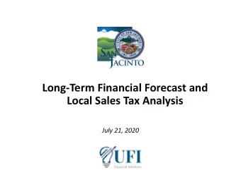 Long-Term Financial Forecast and  Local Sales Tax Analysis  July 21, 2020  1  Presentation Overview