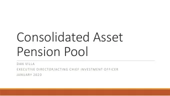 Consolidated Asset  Pension Pool  DAN VILLA  EXECUTIVE DIRECTOR/ACTING CHIEF INVESTMENT OFFICER