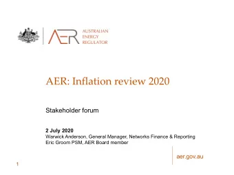 AER: Inflation review 2020  Stakeholder forum  2 July 2020  Warwick Anderson, General Manager,