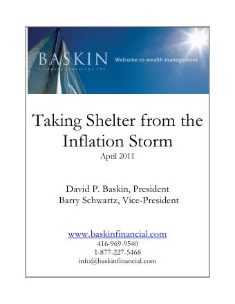 Taking Shelter from the  Inflation Storm  April 2011  David P. Baskin, President  Barry Schwartz,