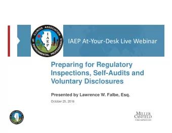 IAEP At-Your-Desk Live Webinar  Preparing for Regulatory  Inspections, Self-Audits and  Voluntary