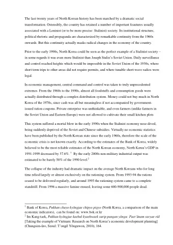 The last twenty years of North Korean history has been marched by a dramatic social