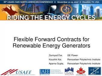 Flexible Forward Contracts for  Renewable Energy Generators  Zamiyad Dar,  GE Power  Koushik Kar,