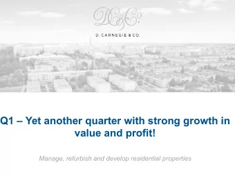 Q1  Yet another quarter with strong growth in  value and profit!  Manage, refurbish and develop