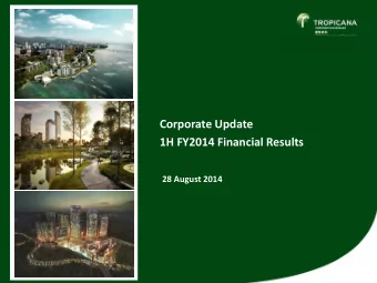 Corporate Update  1H FY2014 Financial Results  28 August 2014  1H 2014 Key Highlights  Achieved