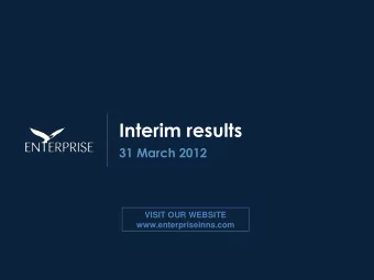 Interim results  31 March 2012  VISIT OUR WEBSITE  www.enterpriseinns.com  Interim Results 2012