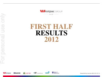 FIRST HALF  RESULTS  2012  Westpac Banking Corporation ABN 33 007 457 141  Index  For personal use