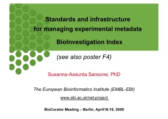 Standards and infrastructure  for managing experimental metadata  BioInvestigation Index  (see also
