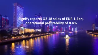 Signify reports Q2 18 sales of EUR 1.5bn,  operational profitability of 8.4%  July 27, 2018