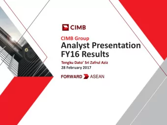 Analyst Presentation  FY16 Results Tengku Dato Sri Zafrul Aziz  28 February 2017  Agenda  1. Key