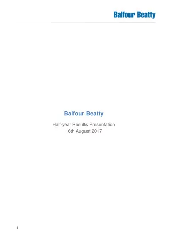 Balfour Beatty  Half-year Results Presentation  16th August 2017  1  Balfour Beatty  Leo Quinn,