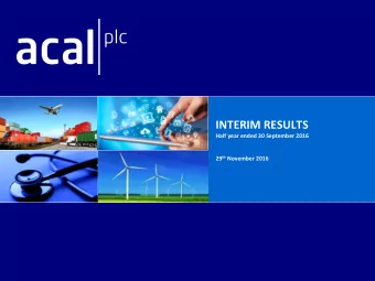 INTERIM RESULTS  Half year ended 30 September 2016 29 th November 2016  Overview  A good set of