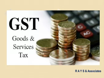 R A Y S &amp; Associates  THE CENTRAL GOODS AND  SERVICES TAX  (AMENDMENT) Act, 2018  R A  Y S