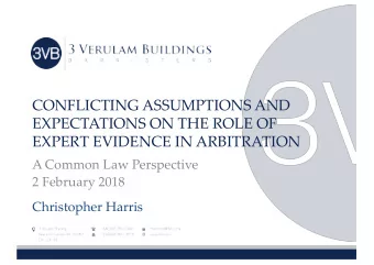 CONFLICTING ASSUMPTIONS AND   EXPECTATIONS ON THE ROLE OF   EXPERT EVIDENCE IN