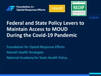 Federal and State Policy Levers to  Maintain Access to MOUD  During the Covid-19 Pandemic