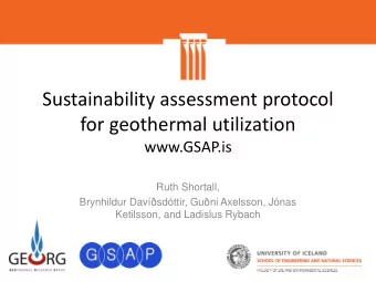 Sustainability assessment protocol  for geothermal utilization  www.GSAP.is  Ruth Shortall,