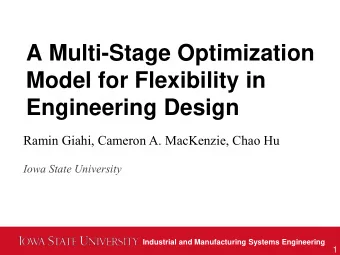 A Multi-Stage Optimization  Model for Flexibility in  Engineering Design  Ramin Giahi, Cameron A.