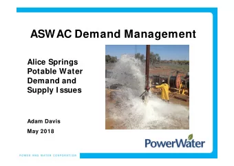 ASWAC Demand Management  Alice Springs  Potable Water  Demand and  Supply I ssues  Adam Davis  May