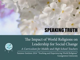 SPEAKING TRUTH  SPEAKING TRUTH Ti e Impact of World Religions on  Leadership for Social Change  A