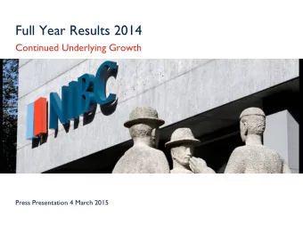 Full Year Results 2014  Continued Underlying Growth  Press Presentation 4 March 2015  1  1  1