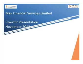 Max Financial Services Limited Investor Presentation November 2018 Max Group Vision To be the