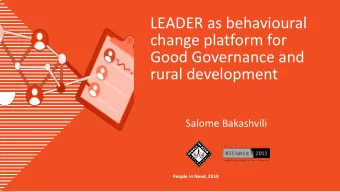 LEADER as behavioural  change platform for  Good Governance and  rural development  Salome