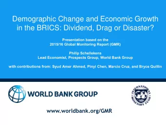 Demographic Change and Economic Growth  in the BRICS: Dividend, Drag or Disaster?  Presentation