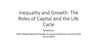 Roles of Capital and the Life  Cycle  Ronald Lee  Tenth Global National Transfer Accounts
