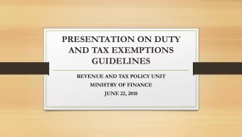 PRESENTATION ON DUTY  AND TAX EXEMPTIONS  GUIDELINES  REVENUE AND TAX POLICY UNIT  MINISTRY OF