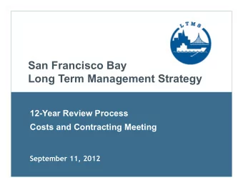 San Francisco Bay  Long Term Management Strategy  12-Year Review Process  Costs and Contracting