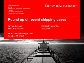 Round up of recent shipping cases  Emma Burrage  Elizabeth McArthur  Senior Associate  Associate