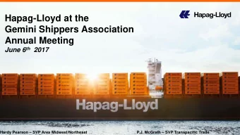 Hapag-Lloyd at the  Gemini Shippers Association  Annual Meeting June 6 th 2017 Hardy Pearson
