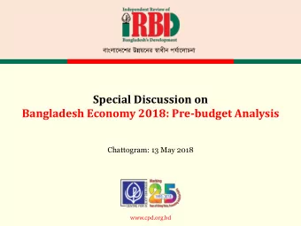 Special Discussion on  Bangladesh Economy 2018: Pre-budget Analysis  Chattogram: 13 May 2018