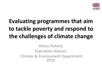 Evaluating programmes that aim  to tackle poverty and respond to  the challenges of climate change