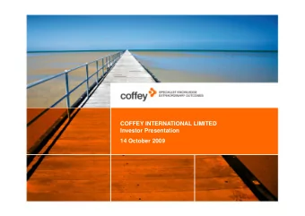 COFFEY INTERNATIONAL LIMITED  Investor Presentation  14 October 2009  Agenda   Company overview