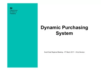 Dynamic Purchasing System South East Regional Meeting  9 th March 2017  Chris Davison  1