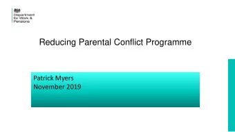 Reducing Parental Conflict Programme  Patrick Myers  November 2019  What do we mean by parental