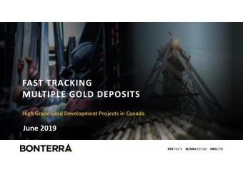 FAST TRACKING  MULTIPLE GOLD DEPOSITS  High Grade Gold Development Projects in Canada  June 2019