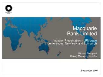 Macquarie  Bank Limited  Investor Presentation  JPMorgan  conferences, New York and Edinburgh