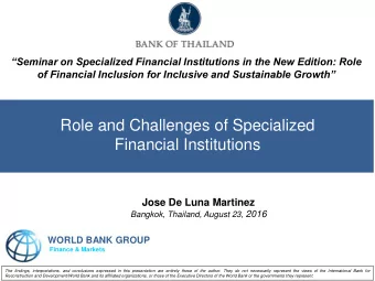 Role and Challenges of Specialized  Financial Institutions  Jose De Luna Martinez Bangkok,