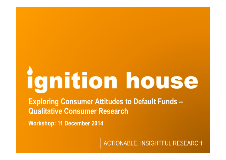 exploring consumer attitudes to default funds qualitative