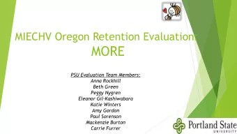 MORE  PSU Evaluation Team Members:  Anna Rockhill  Beth Green  Peggy Nygren  Eleanor