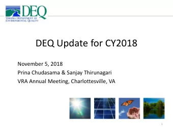 DEQ Update for CY2018  November 5, 2018  Prina Chudasama &amp; Sanjay Thirunagari  VRA Annual