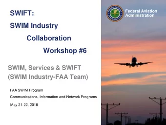 SWIFT:  Administration  SWIM Industry  Collaboration  Workshop #6  SWIM, Services &amp; SWIFT