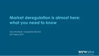 what you need to know Tony McHardy  Corporate Director 23 rd March 2017  Agenda  Water Plus: