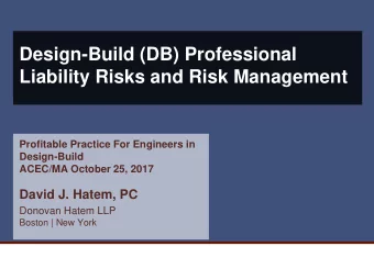 Design-Build (DB) Professional  Liability Risks and Risk Management  Profitable Practice For