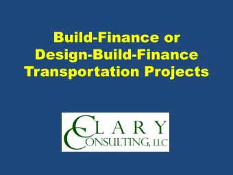 Build-Finance or  Design-Build-Finance Transportation Projects  Types of P3s  Design-Build (DB)